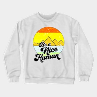 Be A Nice Human Crewneck Sweatshirt